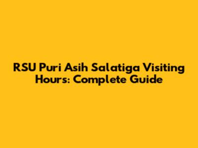 RSU Puri Asih Salatiga Visiting Hours: Complete Guide