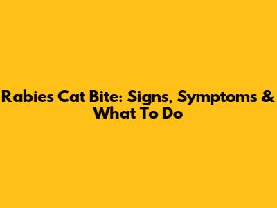 Rabies Cat Bite: Signs, Symptoms & What To Do