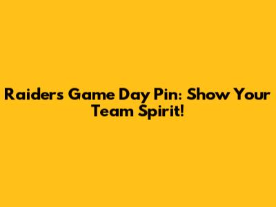 Raiders Game Day Pin: Show Your Team Spirit!