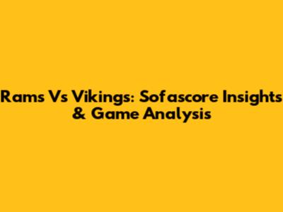 Rams Vs Vikings: Sofascore Insights & Game Analysis