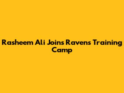 Rasheem Ali Joins Ravens Training Camp