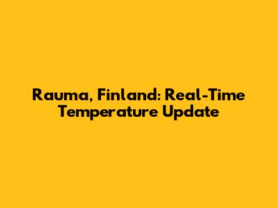 Rauma, Finland: Real-Time Temperature Update