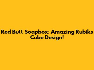 Red Bull Soapbox: Amazing Rubik's Cube Design!