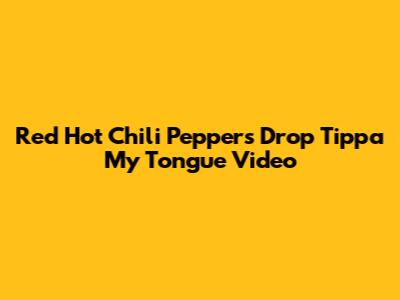 Red Hot Chili Peppers Drop "Tippa My Tongue" Video