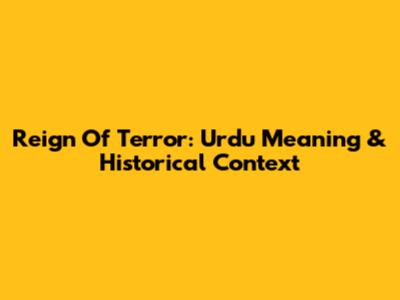 Reign Of Terror: Urdu Meaning & Historical Context