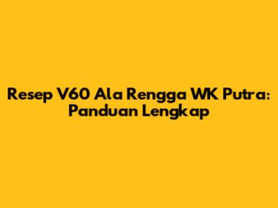 Resep V60 Ala Rengga WK Putra: Panduan Lengkap