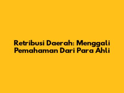Retribusi Daerah: Menggali Pemahaman Dari Para Ahli