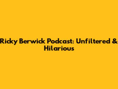 Ricky Berwick Podcast: Unfiltered & Hilarious