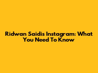 Ridwan Saidi's Instagram: What You Need To Know
