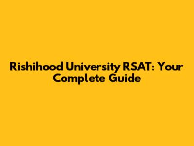 Rishihood University RSAT: Your Complete Guide