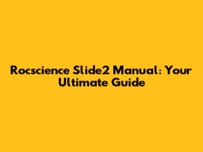 Rocscience Slide2 Manual: Your Ultimate Guide