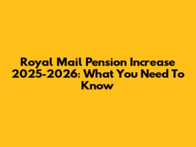 Royal Mail Pension Increase 2025-2026: What You Need To Know