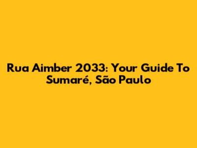Rua Aimber 2033: Your Guide To Sumaré, São Paulo