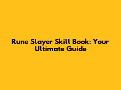 Rune Slayer Skill Book: Your Ultimate Guide