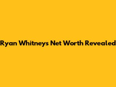 Ryan Whitney's Net Worth Revealed