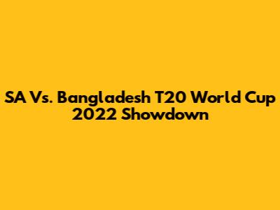SA Vs. Bangladesh T20 World Cup 2022 Showdown