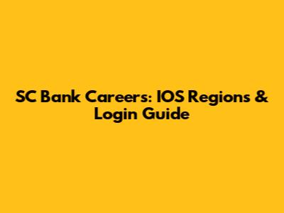 SC Bank Careers: IOS Regions & Login Guide