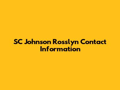 SC Johnson Rosslyn Contact Information