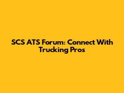 SCS ATS Forum: Connect With Trucking Pros