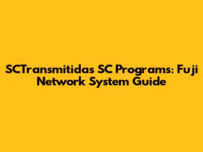 SCTransmitidas SC Programs: Fuji Network System Guide