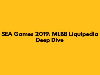 SEA Games 2019: MLBB Liquipedia Deep Dive