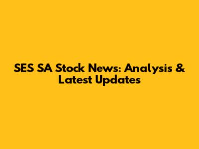 SES SA Stock News: Analysis & Latest Updates