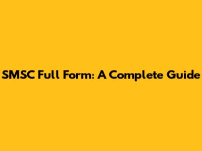 SMSC Full Form: A Complete Guide