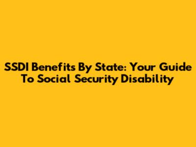 SSDI Benefits By State: Your Guide To Social Security Disability