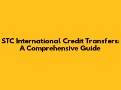 STC International Credit Transfers: A Comprehensive Guide