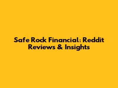 Safe Rock Financial: Reddit Reviews & Insights
