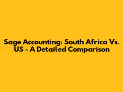 Sage Accounting: South Africa Vs. US - A Detailed Comparison