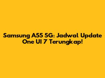 Samsung A55 5G: Jadwal Update One UI 7 Terungkap!