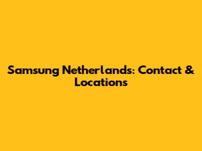 Samsung Netherlands: Contact & Locations