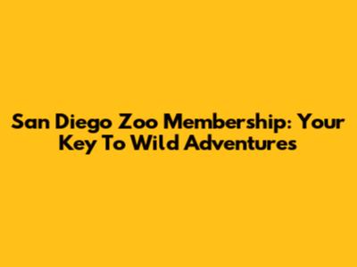San Diego Zoo Membership: Your Key To Wild Adventures