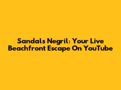 Sandals Negril: Your Live Beachfront Escape On YouTube