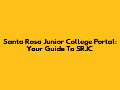 Santa Rosa Junior College Portal: Your Guide To SRJC
