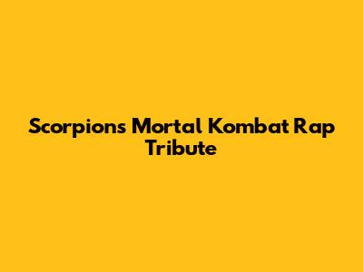 Scorpion's Mortal Kombat Rap Tribute