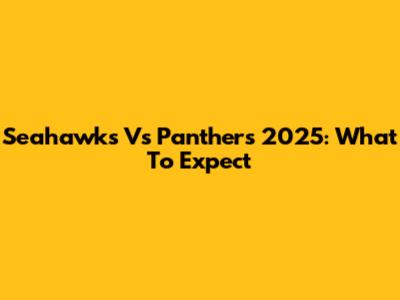 Seahawks Vs Panthers 2025: What To Expect