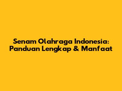 Senam Olahraga Indonesia: Panduan Lengkap & Manfaat