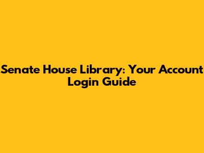 Senate House Library: Your Account Login Guide