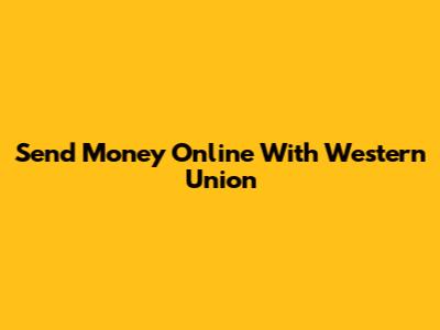 Send Money Online With Western Union