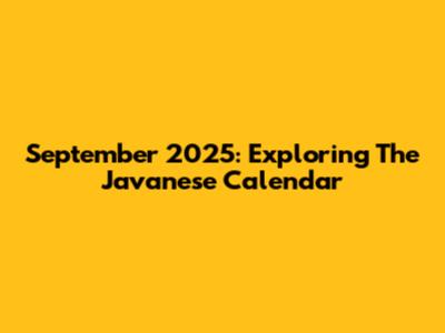 September 2025: Exploring The Javanese Calendar