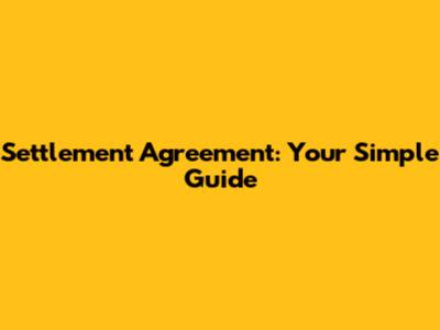 Settlement Agreement: Your Simple Guide