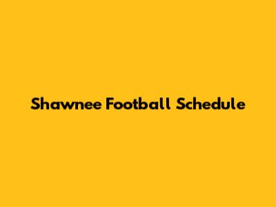 Shawnee Football Schedule