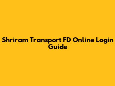 Shriram Transport FD Online Login Guide