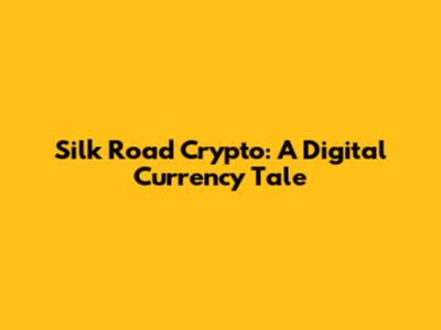 Silk Road Crypto: A Digital Currency Tale