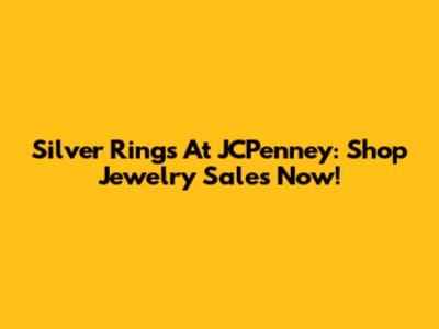 Silver Rings At JCPenney: Shop Jewelry Sales Now!