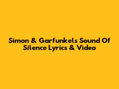 Simon & Garfunkel's "Sound Of Silence" Lyrics & Video