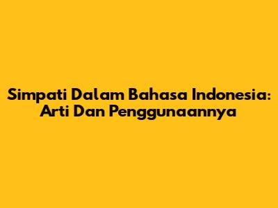 Simpati Dalam Bahasa Indonesia: Arti Dan Penggunaannya