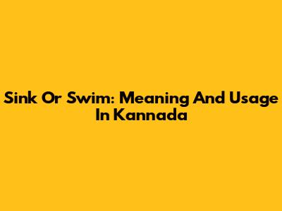 Sink Or Swim: Meaning And Usage In Kannada